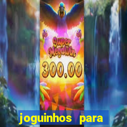 joguinhos para ganhar dinheiro